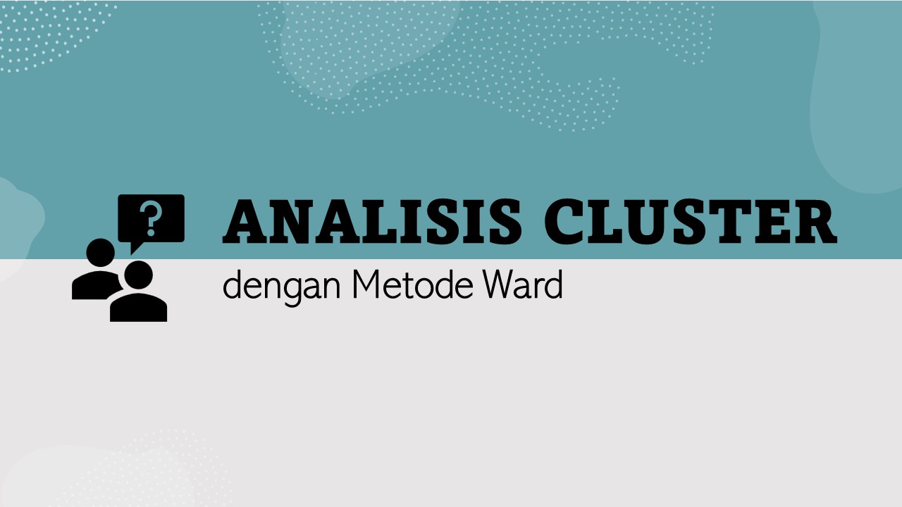 Analisis Cluster dengan Metode Ward