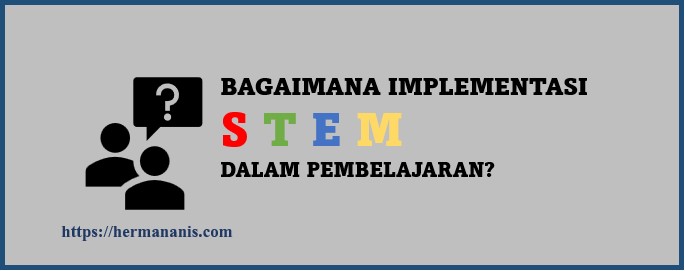 Bagaimana implementasi STEM dalam Pembelajaran
