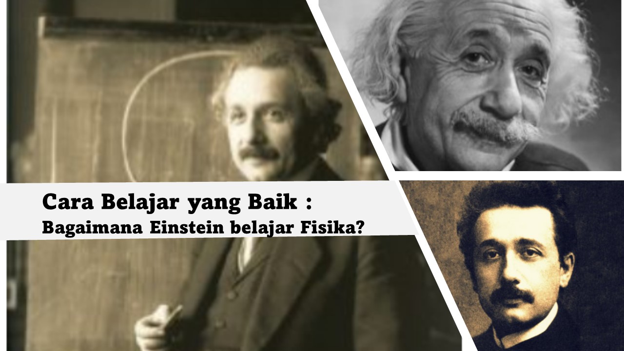 Cara Belajar yang Baik, Bagaimana Einstein belajar Fisika?