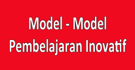 Model model Pembelajaran Inovatif
